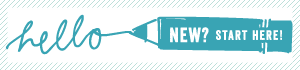 New?  Start Here!