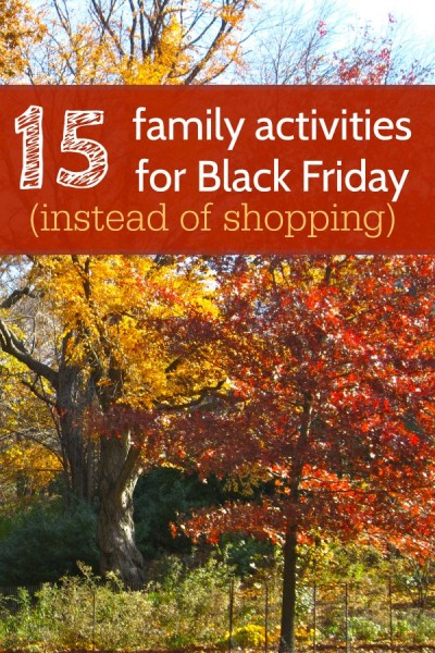 Family time ideas for Black Friday! Much better than shopping at crowded malls. 