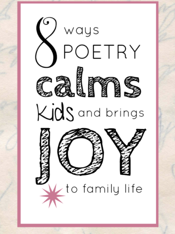 Poetry calms kids and can bring joy to daily life. 8 ideas to try right now.