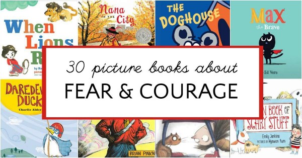 A list of 30 picture books about fear and being brave for kids. 