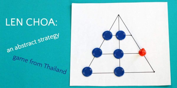 Len Choa game board in shape of triangle bisected by two lines with six blue tokens and one orange token. Text reads "Len Choa an abstract strategy game from Thailand."
