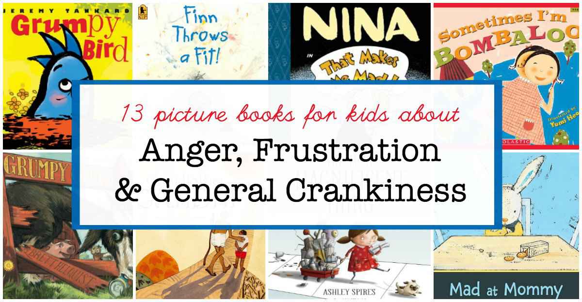 A book list of picture books about anger, frustration and being grumpy.