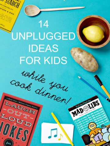 Unplugged activities to keep kids busy while you make dinner.