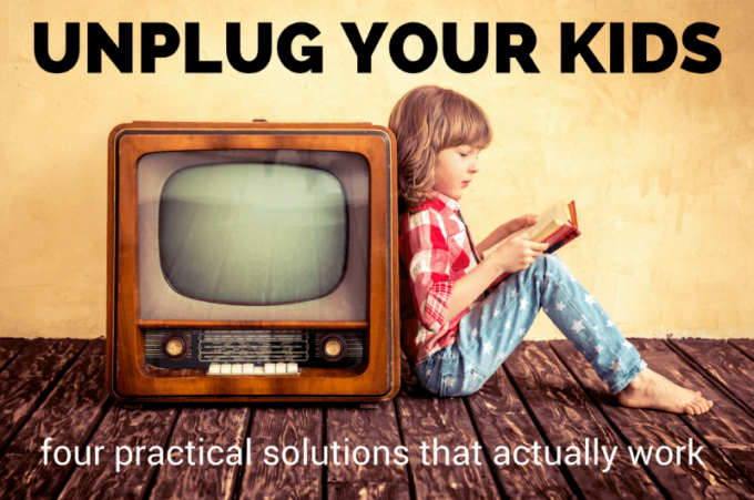How to unplug your kids and limit screen time. 