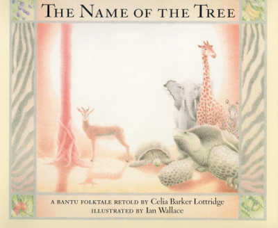 The Name of the Tree, African folktale picture book. 