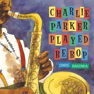 Charlie Parker played Be Bop, children's book. 