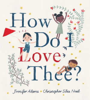 How Do I Love Thee, children's book  by Jennifer Adams.