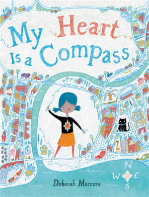 My Heart Is a Compass by Deborah Marcero book cover.