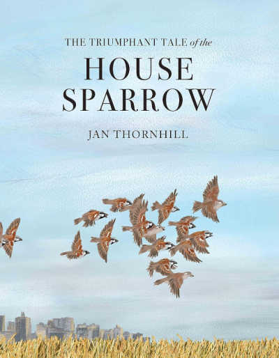 The Triumphant Tale of the House Sparrow, book cover.