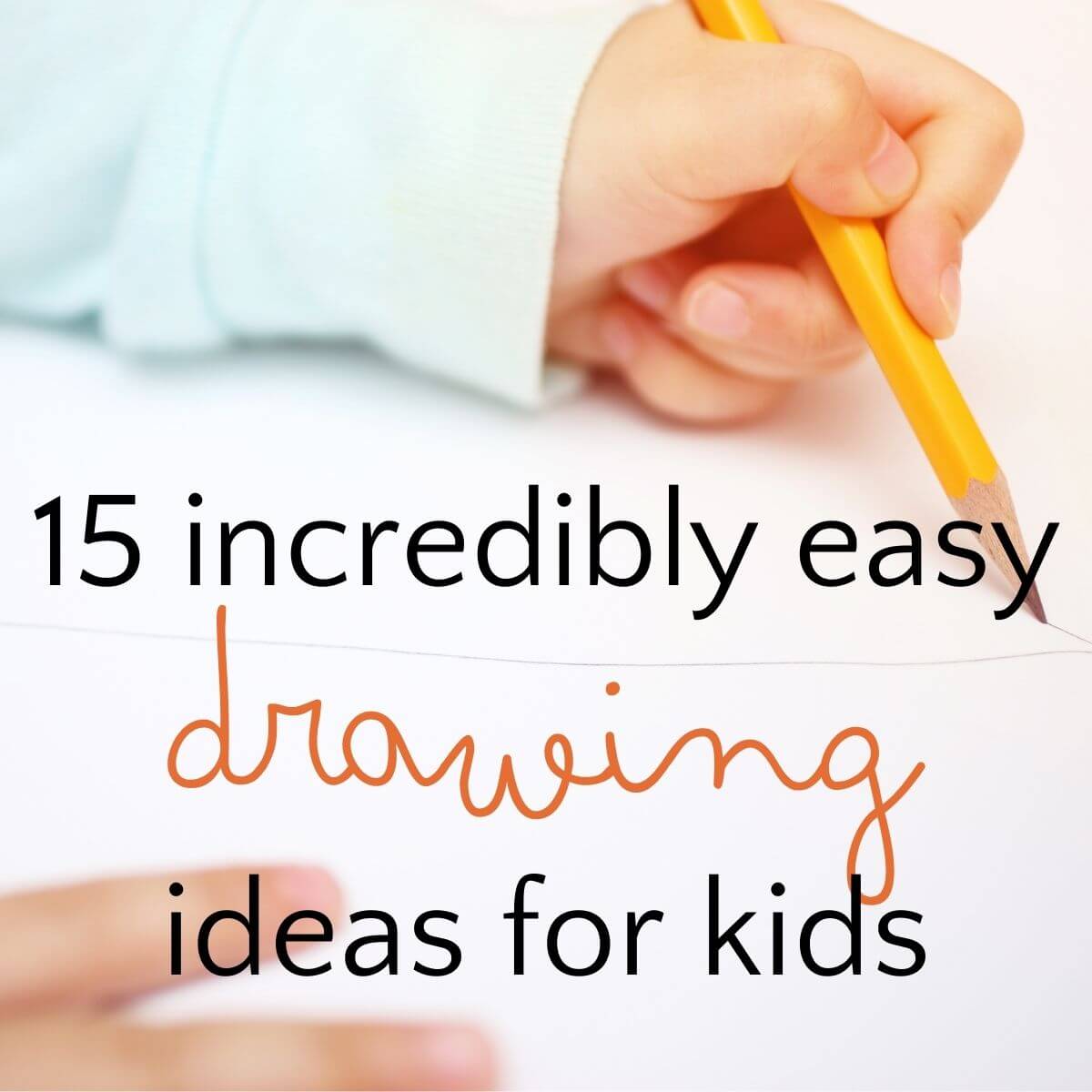 15 Incredibly Easy Drawing Ideas for Kids