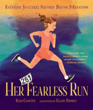 Her Fearless Run: Kathrine Switzer's Historic Boston Marathon by Kim Chaffee book cover.
