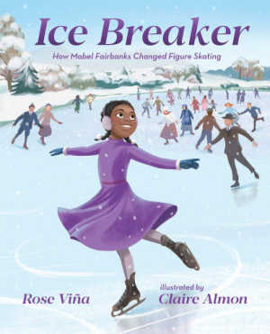 Ice Breaker: How Mabel Fairbanks Changed Figure Skating, book cover.