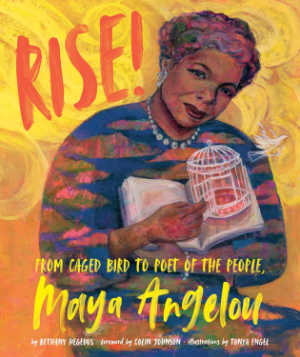 Rise!: From Caged Bird to Poet of the People, Maya Angelou by Bethany Hegedus, book cover.