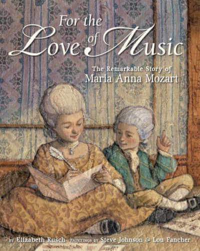 For the Love of Music: The Remarkable Story of Maria Anna Mozart, children's book. 