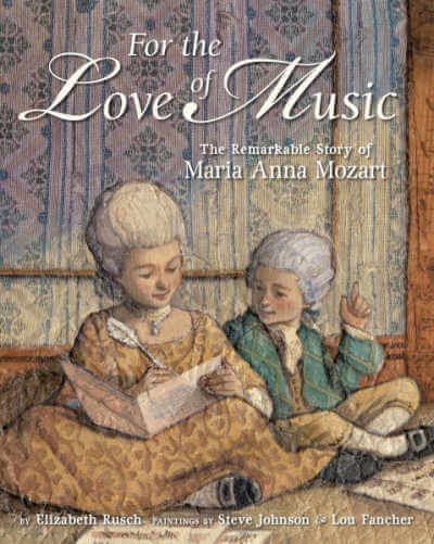 For the Love of Music: The Remarkable Story of Maria Anna Mozart, children's book cover.