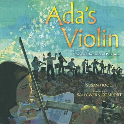 Ada's Violin: The Story of the Recycled Orchestra of Paraguay book cover.