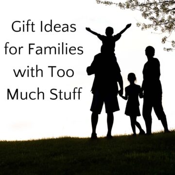 Silhouette of happy family with text that reads, "gifts for families with too much stuff."