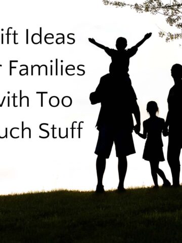 Silhouette of happy family with text that reads, "gifts for families with too much stuff."