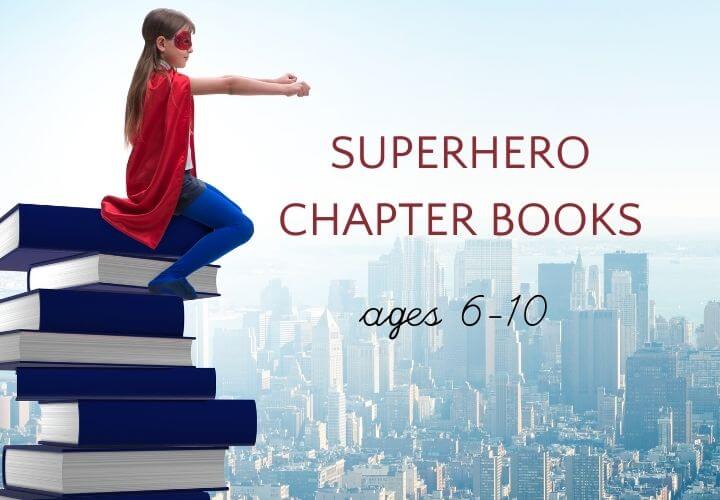 Superhero girl sitting on stack of books with text superhero chapter books ages 6-10