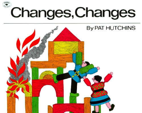Changes Changes by Pat Hutchins
