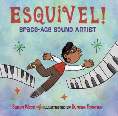 Esquivel Space Age Sound Artist picture book