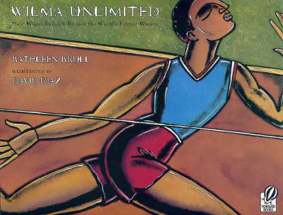 Wilma Unlimited: How Wilma Rudolph Became the World's Fastest Woman picture book cover.