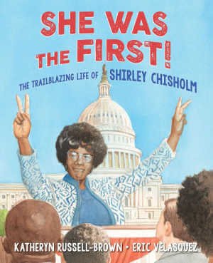 She Was the First!: The Trailblazing Life of Shirley Chisholm book cover.