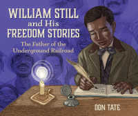 William Still and His Freedom Stories: the Father of the Underground Railroad  book cover.