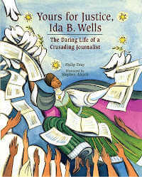 Yours for Justice, Ida B. Wells: The Daring Life of a Crusading Journalist book cover.