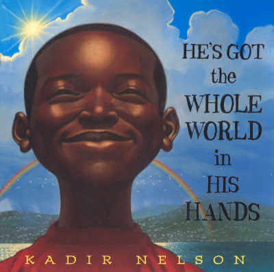 He's Got the Whole World in His Hands by Kadir Nelson