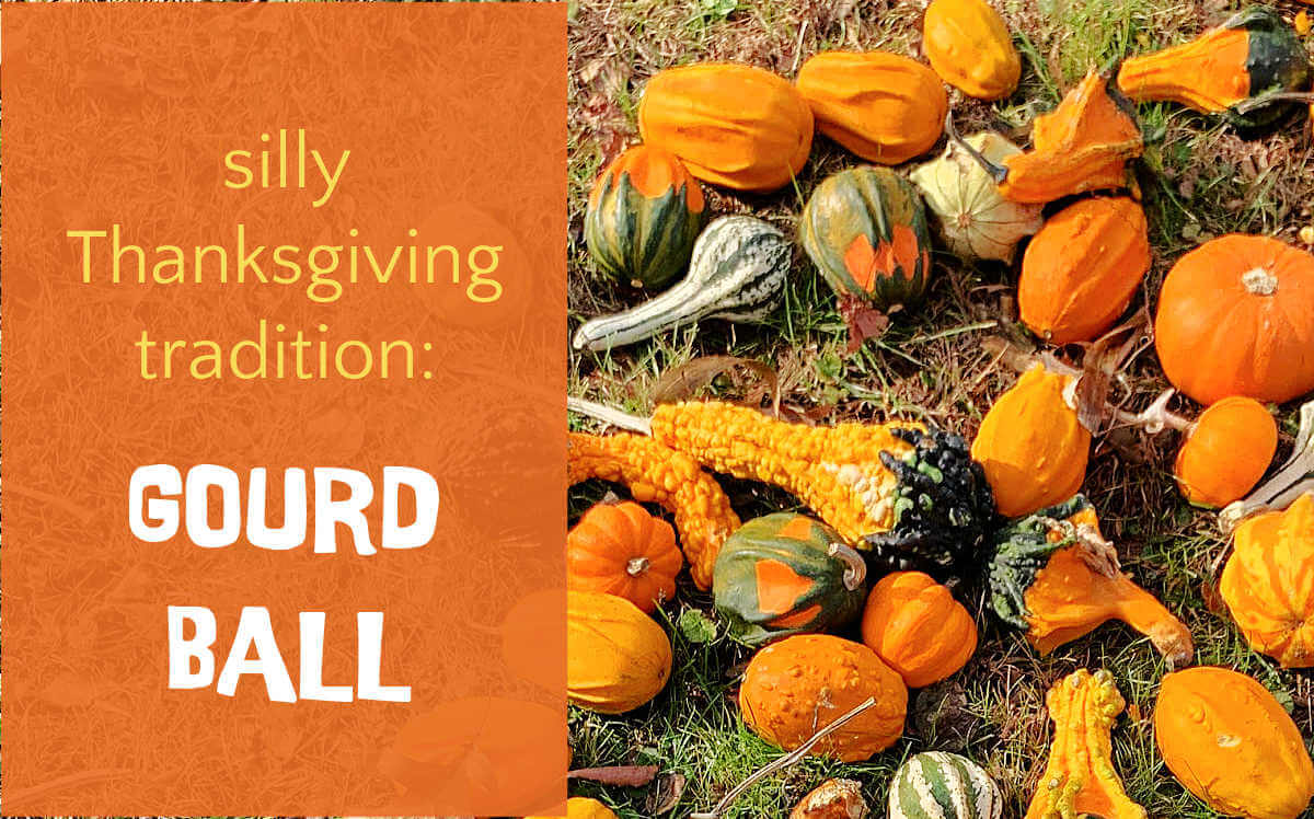 Pile of gourds on grass with text overlay, silly Thanksgiving tradition: Gourd Ball.