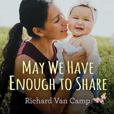 May We Have Enough to Share by Richard Van Camp board book.