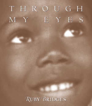 Through My Eyes, book by Ruby Bridges, book cover.