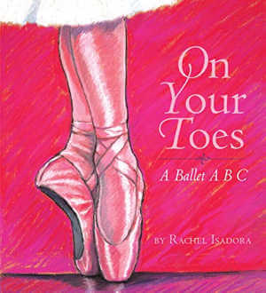 On Your Toes: A Ballet ABC by Rachel Isadora, book cover.