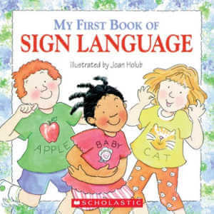 My First Book of Sign Language by Joan Holub.