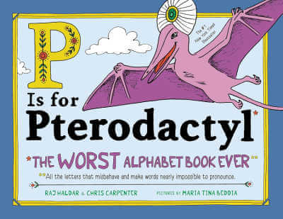 P Is for Pterodactyl: The Worst Alphabet Book Ever, book cover.