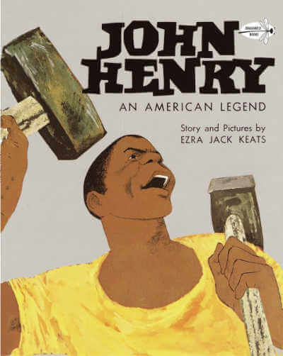 John Henry: An American Legend, by Ezra Jack Keats.