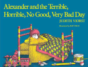 Alexander and the Terrible, Horrible, No Good, Very Bad Day. 