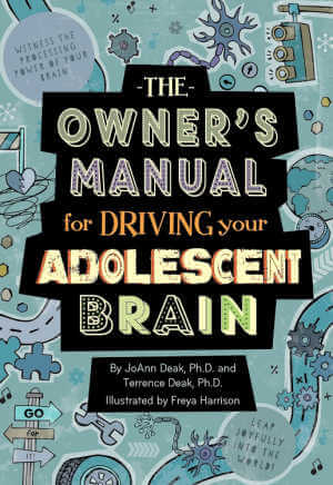 The Owner's Manual for Driving Your Adolescent Brain.