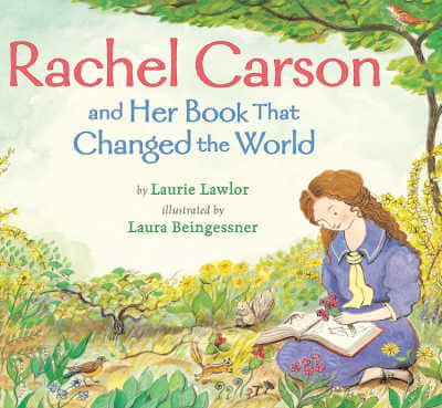 Rachel Carson and Her Book That Changed the World by Laurie Lawlor, book cover.