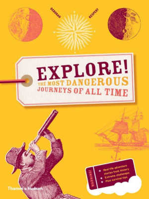Explore! The Most Dangerous Journeys of All Time, book cover.