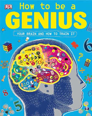 How to Be a Genius: Your Brain and How to Train It, blue book cover.