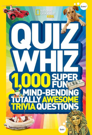 Quiz Whiz: 1,000 Super Fun, Mind-bending, Totally Awesome Trivia Questions, book cover.