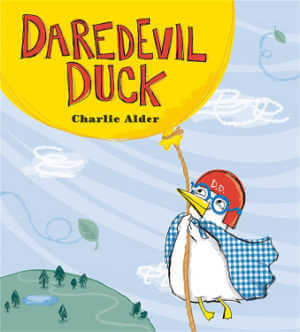 Daredevil Duck by Charlie Alder, book cover.