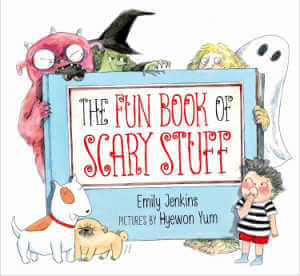The Fun Book of Scary Stuff by Emily Jenkins.