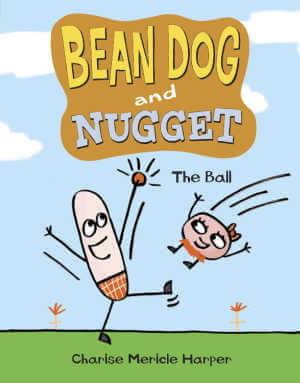 Bean Dog and Nugget: The Ball, graphic novel.