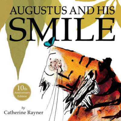 Augustus and His Smile by Catherine Rayner.