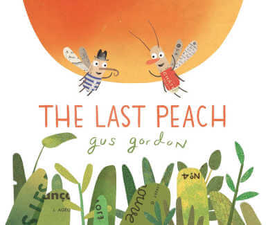 The Last Peach, picture book by Gus Gordon.