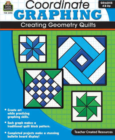 Coordinate Graphing: Creating Geometry Quilts, Grades 4 and up workbook.