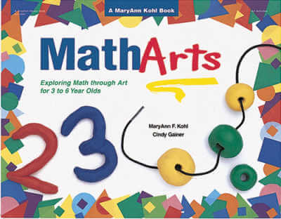Math Arts: Exploring Math Through Art for 3 to 6 Year Olds 